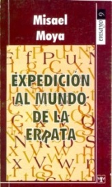 El libro de Misael Moya, Expedición al mundo de la errata, recibió Premio a la Investigación Cultural 2010.